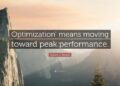 Steven J. Bowen Quote: “Optimization’ means moving toward peak ...