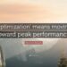 Steven J. Bowen Quote: “Optimization’ means moving toward peak ...